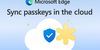 Microsoft Lets You Sync Passkeys in the Cloud But Should You?
